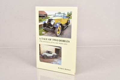 Lot 388 - A Tale of Two Dobles (The Restoration of Two Rare Steam Cars) by Barry Herbert