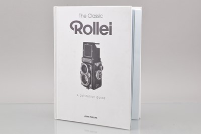 Lot 176 - The Classic Rollei a Definitive Guide by John Phillips